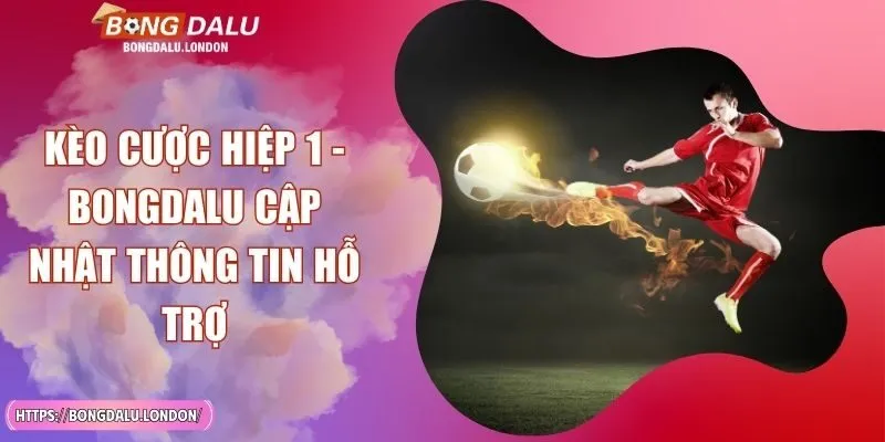 Kèo Cược Hiệp 1 - BONGDALU Cập Nhật Thông Tin Hỗ Trợ