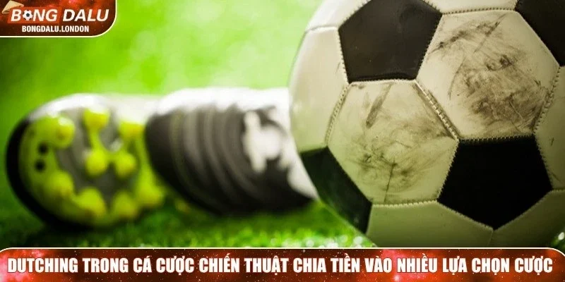 Dutching trong cá cược là một chiến thuật chia tiền vào nhiều lựa chọn cược